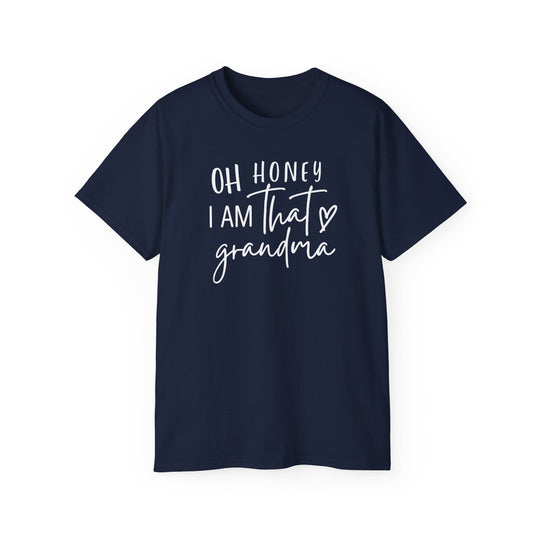 Unisex Oh Honey I am that Grandma Tee, blue shirt with white text. Classic fit, no side seams, ribbed collar, sustainably sourced 100% US cotton. Versatile, tear-away label, sizes S-5XL.