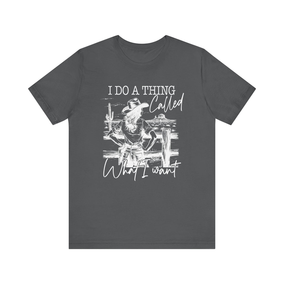 Do a Thing Called What I want Tee