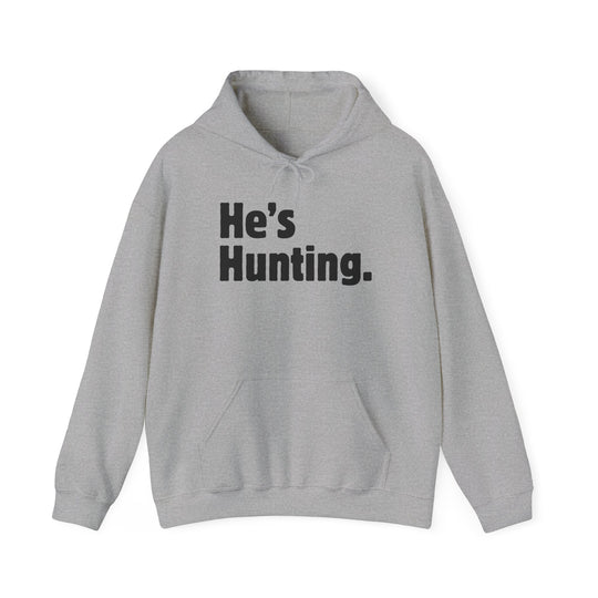 He's Hunting. Hoodie