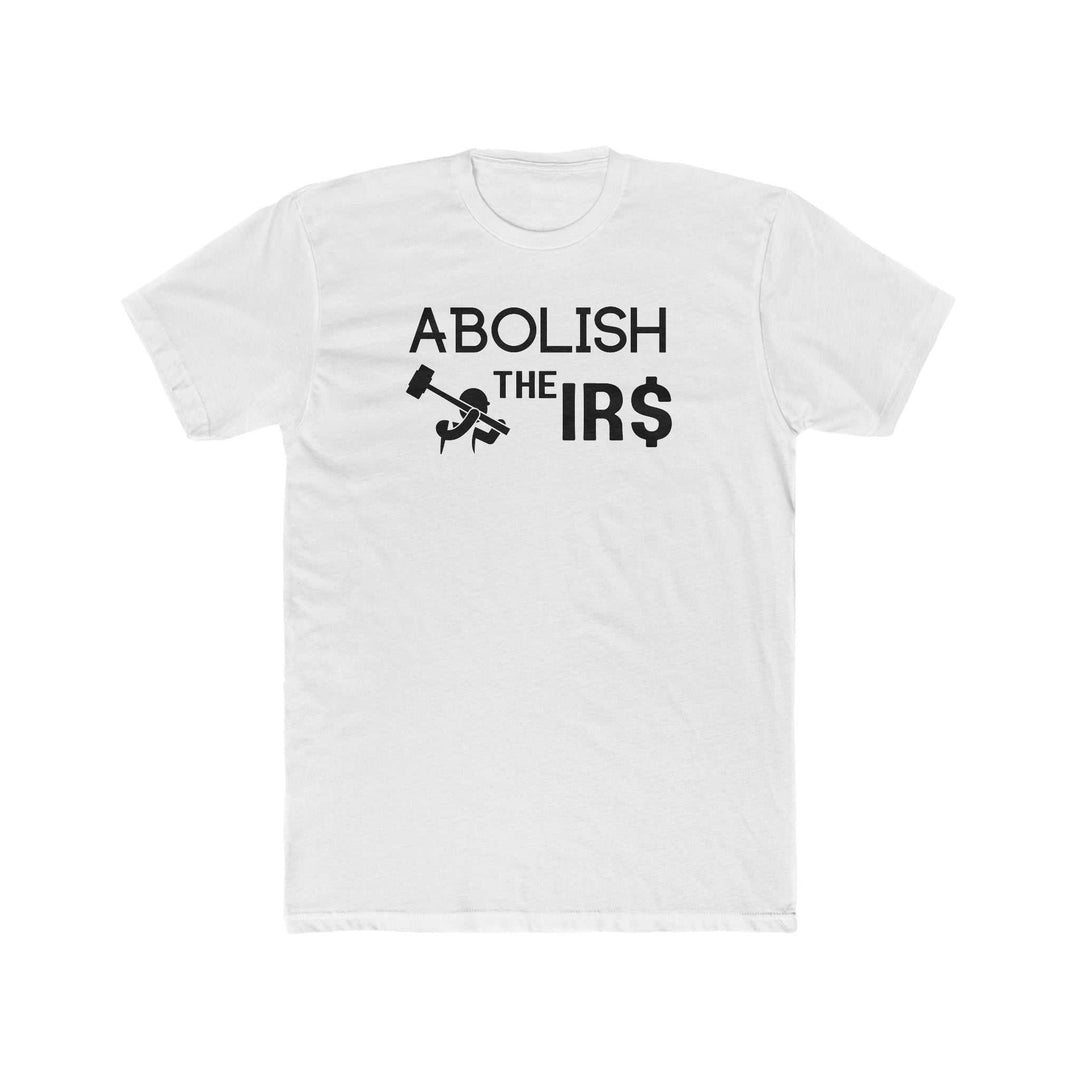 Abolish the IRS Tee 27030369289954037631 26 T-Shirt Worlds Worst Tees