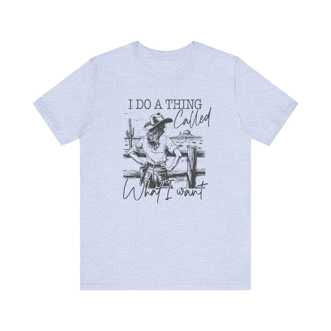 Do a Thing Called What I want Tee