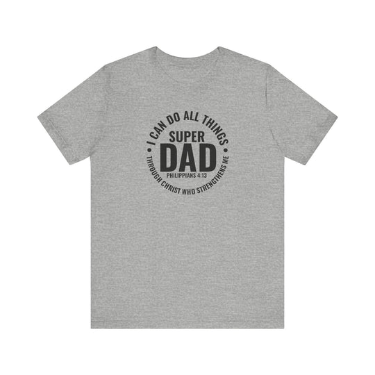A Super Dad Tee: A grey t-shirt with black text, featuring a classic unisex jersey design in 100% Airlume combed cotton. Retail fit, ribbed knit collars, tear away label. Sizes XS to 3XL.