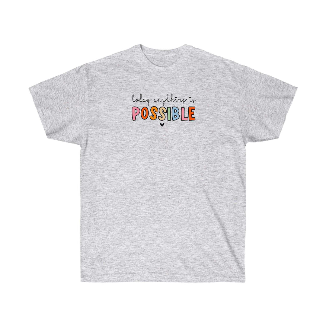 Today Anything is Possible Tee 78085422050389978297 24 T-Shirt Worlds Worst Tees