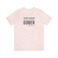 I'm Not Starting This Day Sober Tee 28297981902544353534 24 T-Shirt Worlds Worst Tees