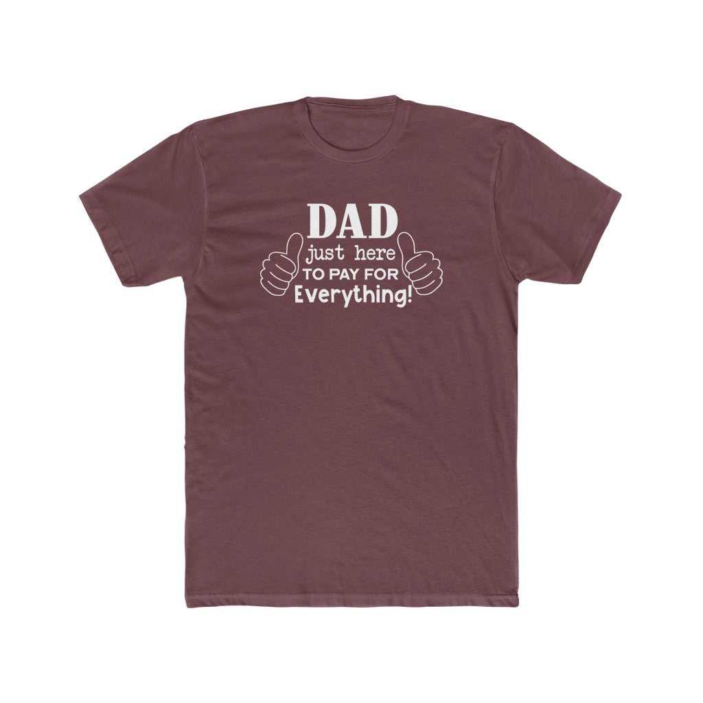 Dad Just Here to Pay for Everything Tee 23451182940923154249 24 T-Shirt Worlds Worst Tees