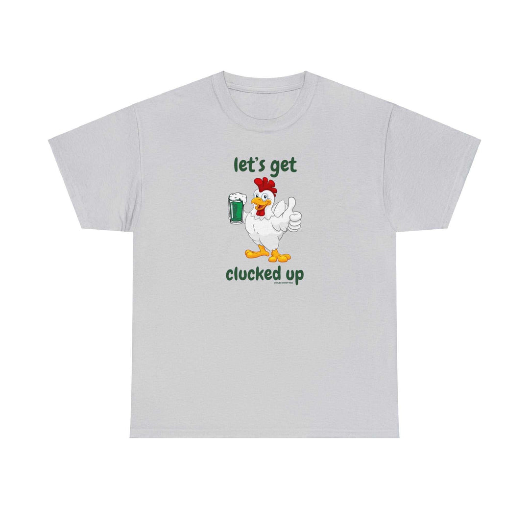 Let's Get Clucked Up Tee 30102403754037537844 26 T-Shirt Worlds Worst Tees