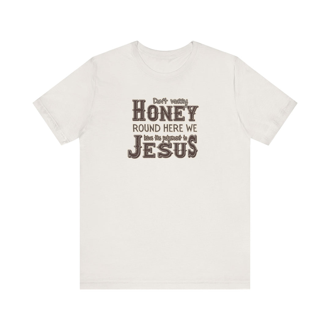 Leave the Judgement to Jesus Tee