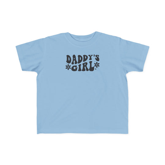 A Daddy's Girl Toddler Tee in blue with black text, perfect for sensitive skin. Made of 100% combed ringspun cotton, light fabric, classic fit, tear-away label, and true to size.