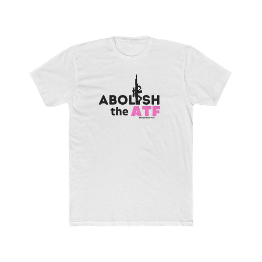 Men's premium fitted white tee with bold black text, featuring Abolish the ATF statement. Comfy, light 100% cotton, tear-away label, ideal for workouts or daily wear. From Worlds Worst Tees.