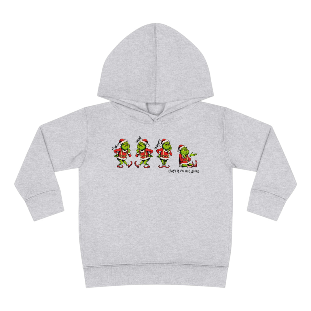 I'm Not Going Toddler Hoodie