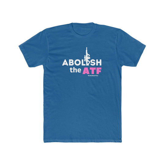 Men's premium fitted short sleeve tee featuring the title Abolish the ATF Tee. Comfy, light 100% combed cotton with high-quality print for workouts or daily wear. Tear-away label, runs bigger.