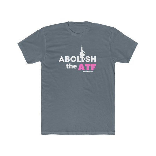 Men's premium fitted Abolish the ATF Tee, featuring white text on a grey t-shirt. Comfy and light 100% combed cotton, tear-away label, ideal for workouts or daily wear. From Worlds Worst Tees.