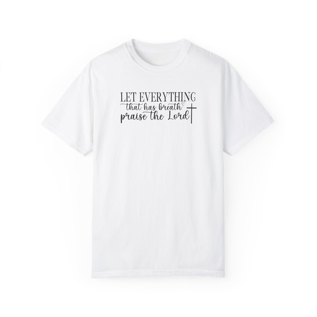A ring-spun cotton Let Everything That Has Breath Praise the Lord Tee from Worlds Worst Tees. Garment-dyed, soft-washed fabric with double-needle stitching for durability and a relaxed fit. Sizes: S-3XL.