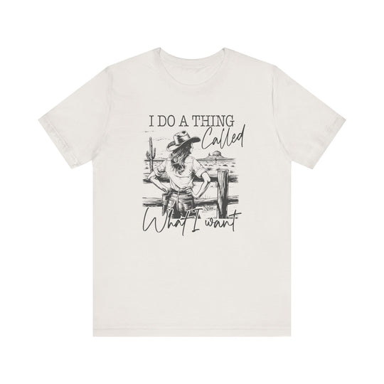 Do a Thing Called What I want Tee