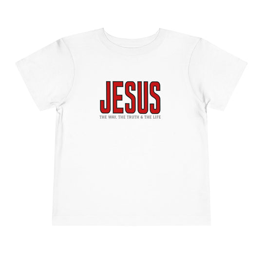 Toddler tee featuring JESUS in red and THE WAY, THE TRUTH & THE LIFE in black, crafted from soft cotton for everyday wear.