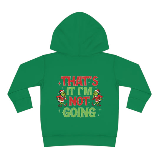 I'm Not Going Toddler Hoodie