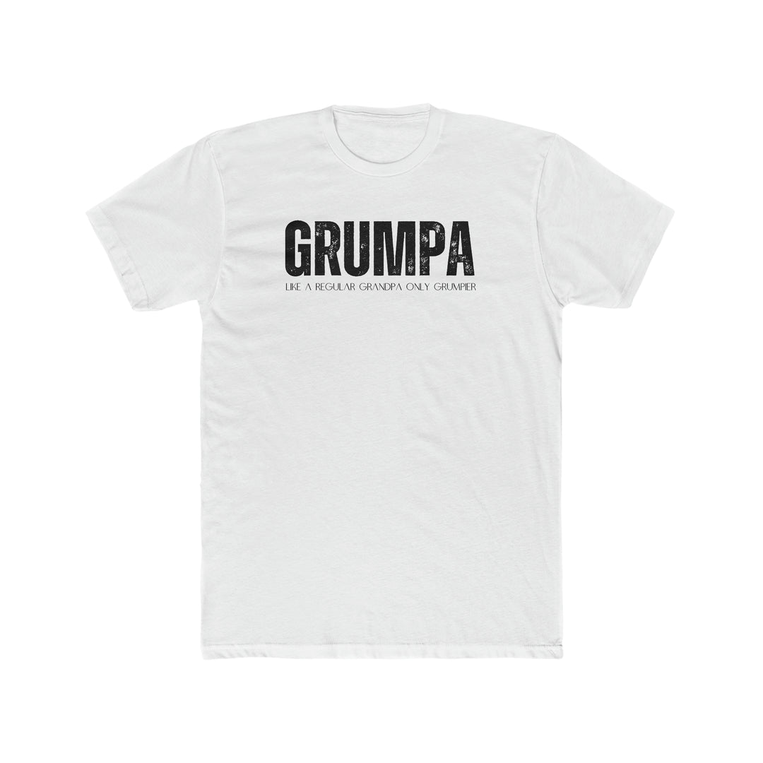 Grumpa Tee: White ring-spun cotton t-shirt with black text. Garment-dyed for coziness, relaxed fit, double-needle stitching for durability, no side-seams for tubular shape. From Worlds Worst Tees.