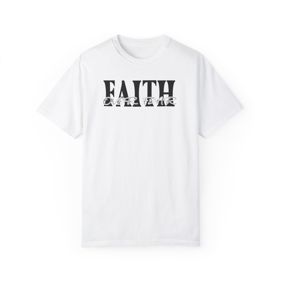 A white Faith Over Fear Tee, featuring black text on ring-spun cotton. Garment-dyed for coziness, with a relaxed fit, double-needle stitching, and seamless design for durability and comfort.