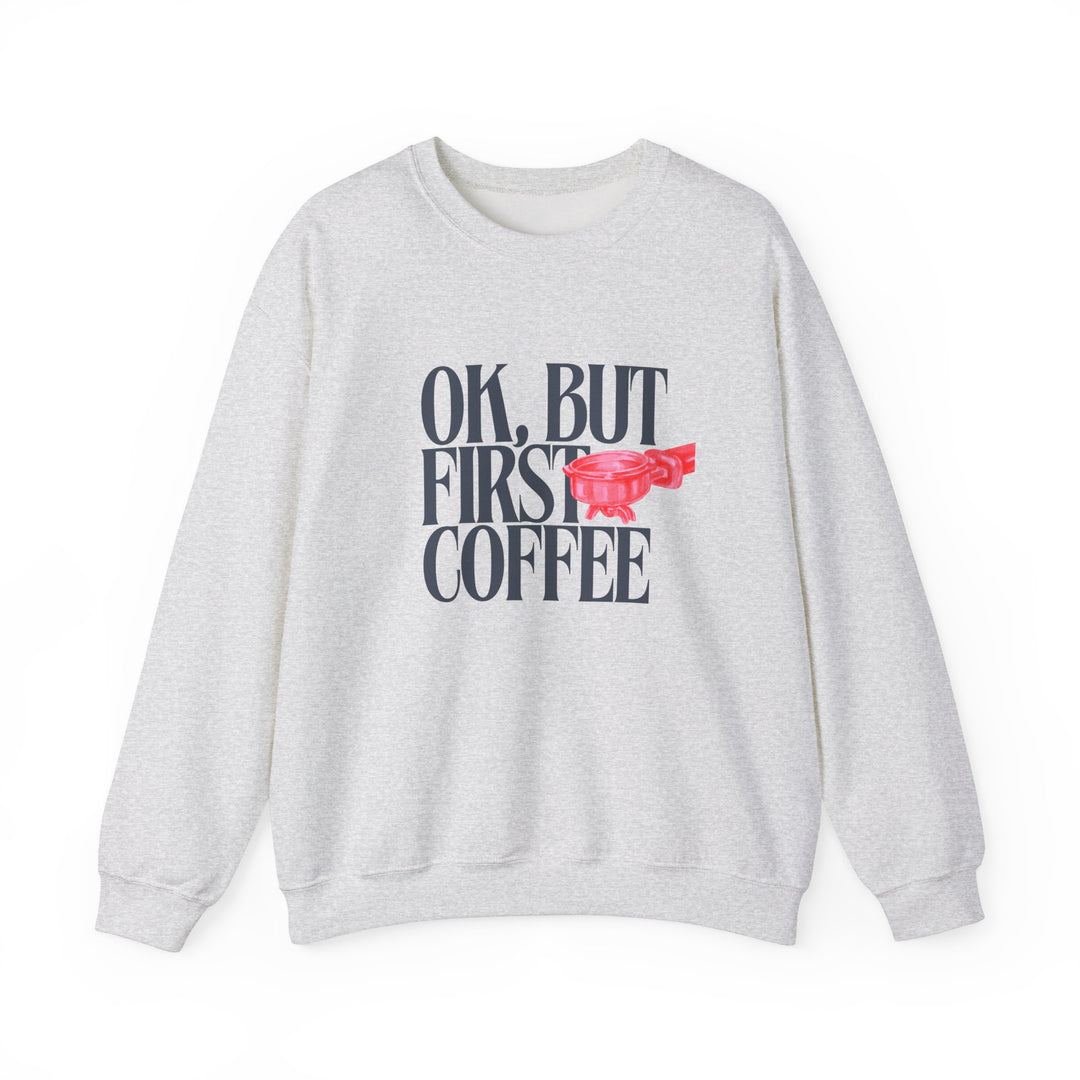 Ok But First Coffee Crew sweatshirt, unisex, ribbed knit collar, medium-heavy blend, designed for comfort and durability, suitable for colder months. Ideal for casual, cozy wear.