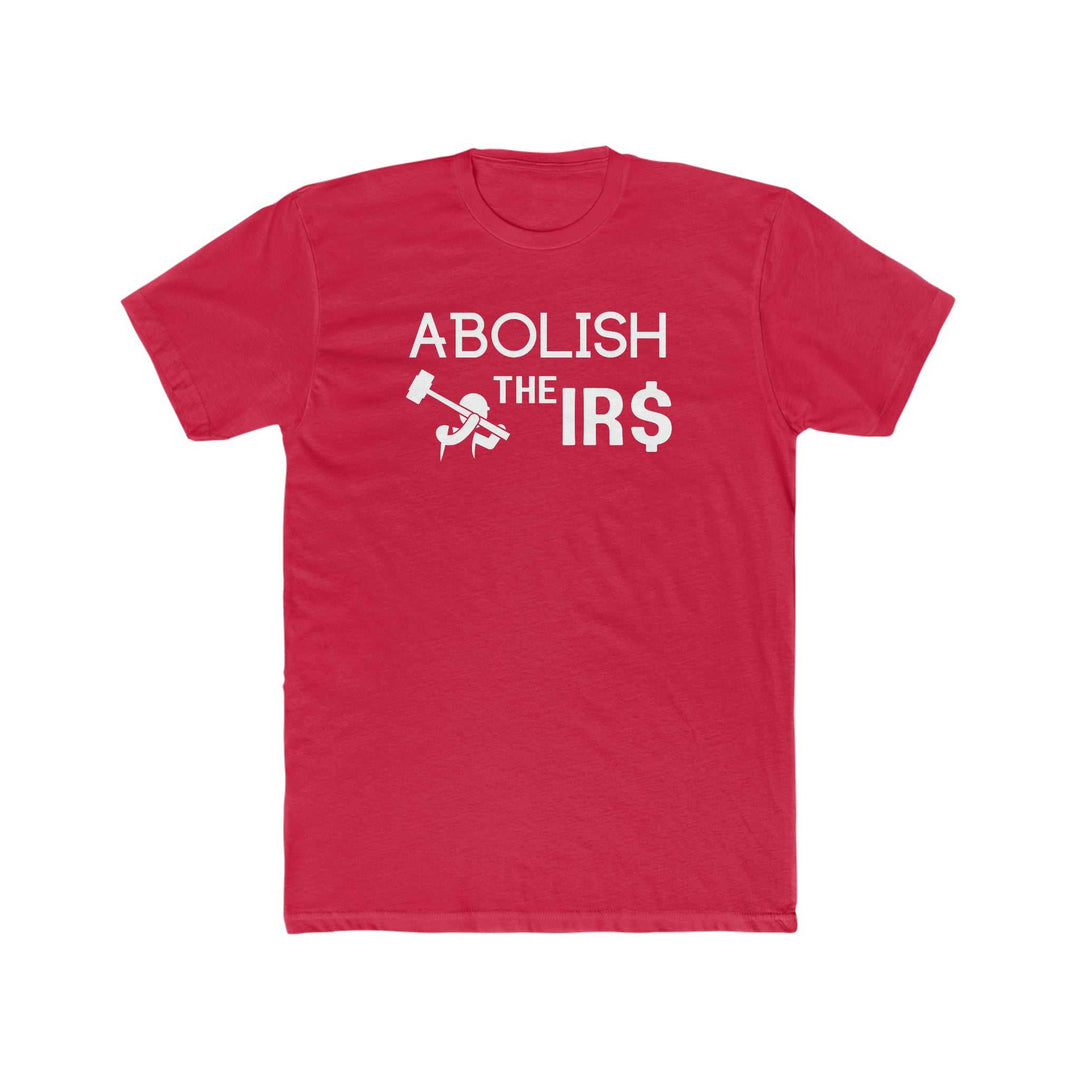 Abolish the IRS Tee: Men's premium fitted red t-shirt with white text. Comfy, light, ribbed knit collar, side seams for shape support. 100% cotton, roomy fit, ideal for workouts.