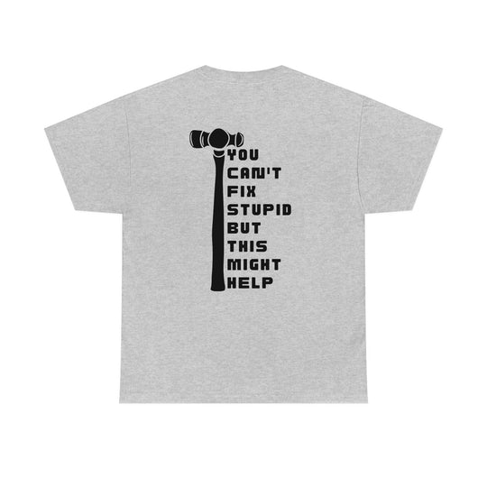 Can't Fix Stupid Tee 93161620729067974498 28 T-Shirt Worlds Worst Tees