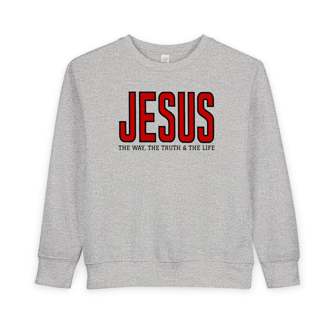 Light-gray toddler crewneck sweatshirt with JESUS in bold red and THE WAY, THE TRUTH & THE LIFE in black, offering warmth and comfort.