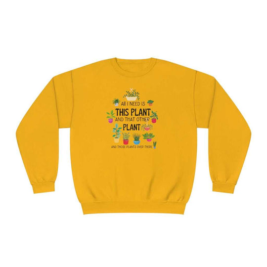 I Need That Plant Crewneck 63968765915236127698 24 Sweatshirt Worlds Worst Tees