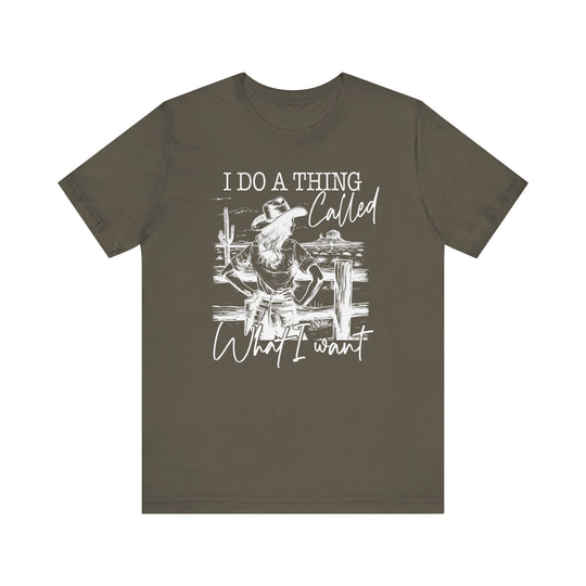 Do a Thing Called What I want Tee