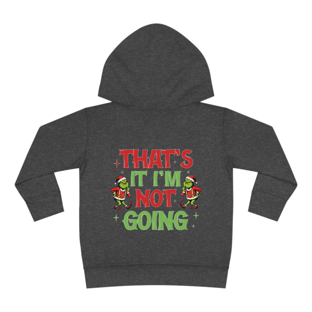 I'm Not Going Toddler Hoodie