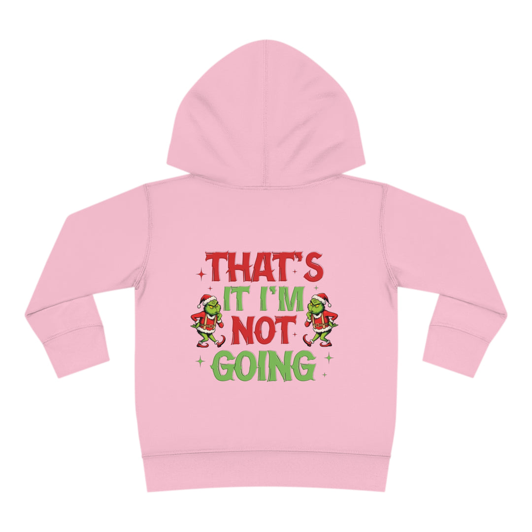 I'm Not Going Toddler Hoodie