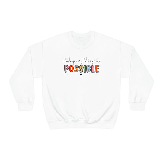 Today Anything is Possible Crewneck 11050325439125672639 44 Sweatshirt Worlds Worst Tees