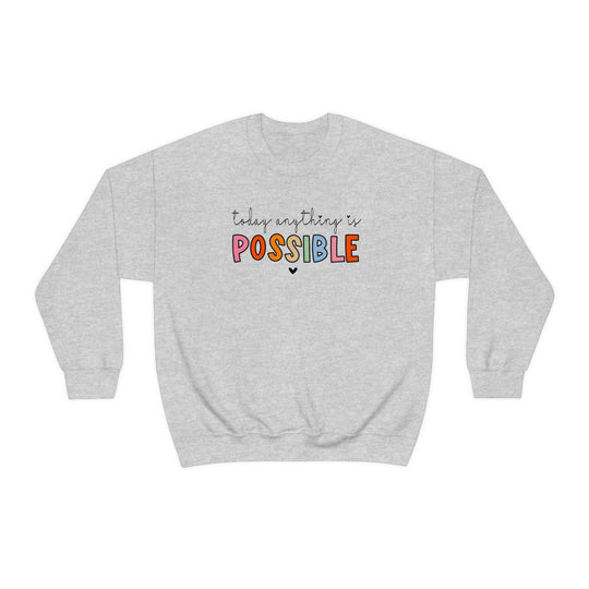 Today Anything is Possible Crewneck 11050325439125672639 44 Sweatshirt Worlds Worst Tees