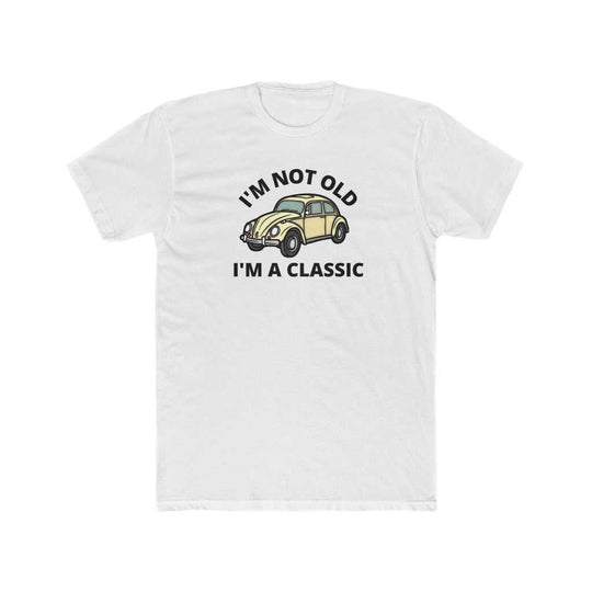 I'm Not Old I'm Classic Tee 54727152161722407817 24 T-Shirt Worlds Worst Tees