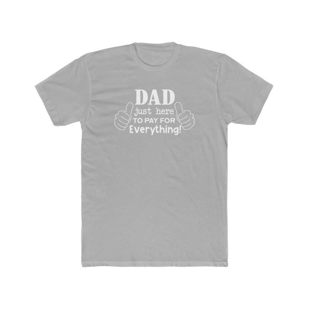 Dad Just Here to Pay for Everything Tee 23451182940923154249 24 T-Shirt Worlds Worst Tees