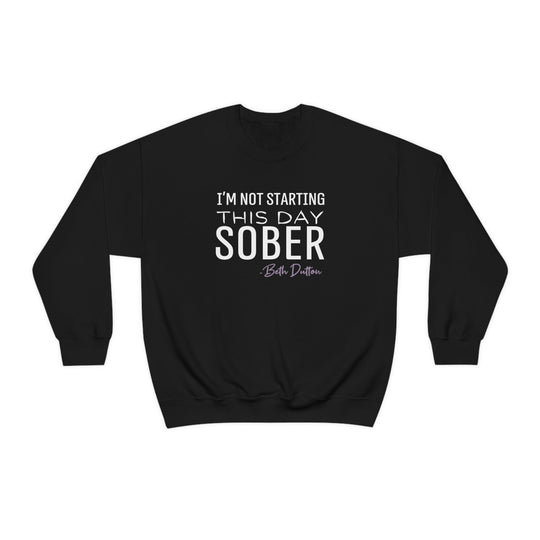 I'm Not Starting This Day Sober Crewneck 32757694167220781152 44 Sweatshirt Worlds Worst Tees