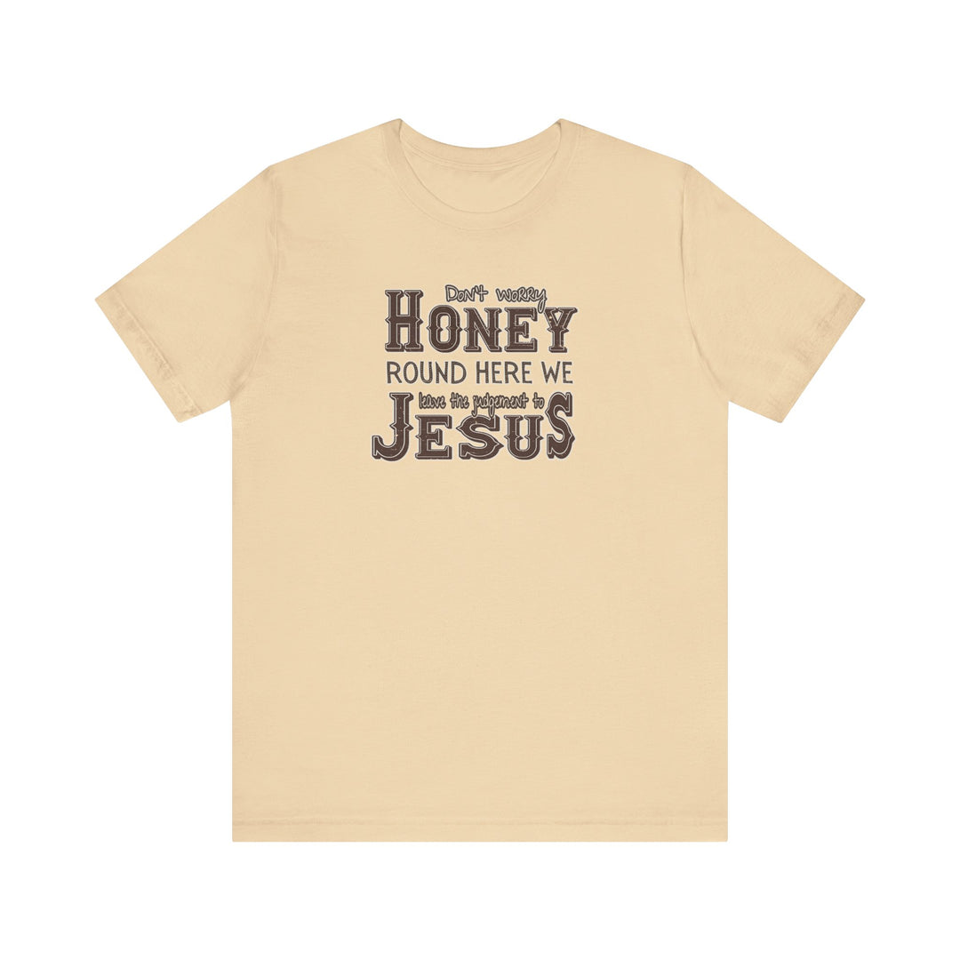 Leave the Judgement to Jesus Tee