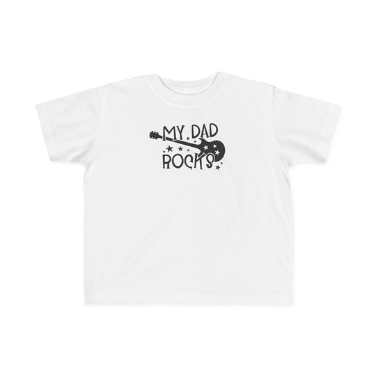 My Dad Rocks Toddler Tee featuring a white shirt with black text, guitar, and stars. Soft 100% combed ringspun cotton, light fabric, tear-away label, perfect for sensitive skin and first ventures. Sizes: 2T, 3T, 4T, 5-6T.