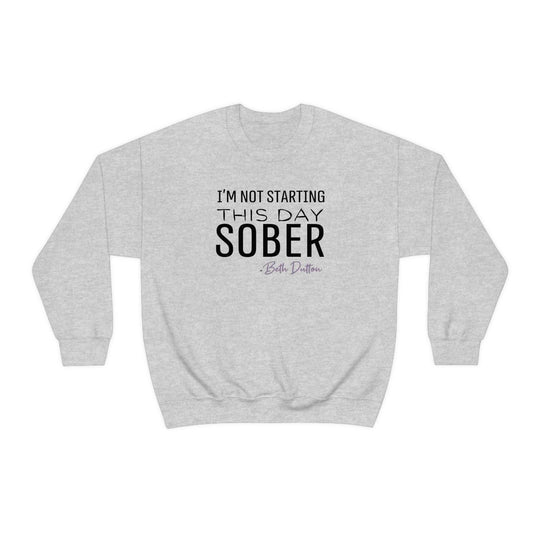 I'm Not Starting This Day Sober Crewneck 32757694167220781152 44 Sweatshirt Worlds Worst Tees