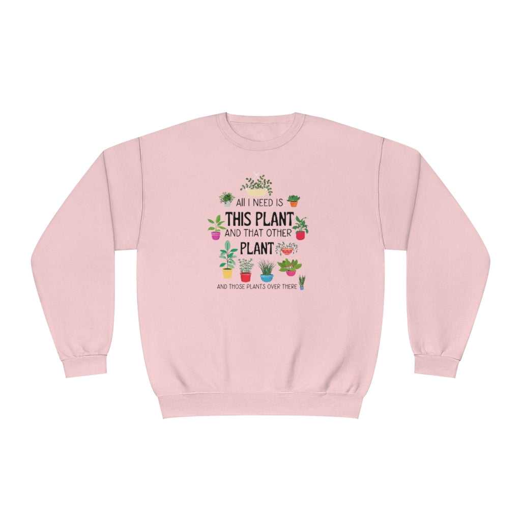 I Need That Plant Crewneck 63968765915236127698 24 Sweatshirt Worlds Worst Tees