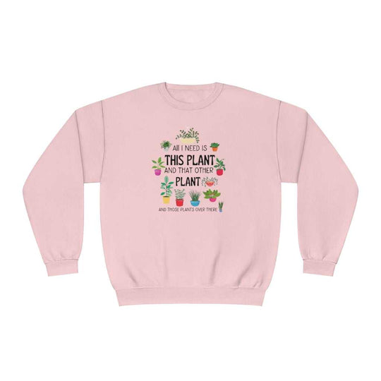 I Need That Plant Crewneck 63968765915236127698 24 Sweatshirt Worlds Worst Tees