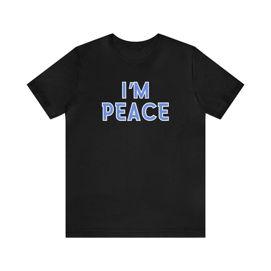 Unisex black tee with I'm Peace print. Soft cotton, ribbed collars, and shoulder taping for lasting fit. 100% Airlume combed cotton, retail fit. Sizes XS-5XL.