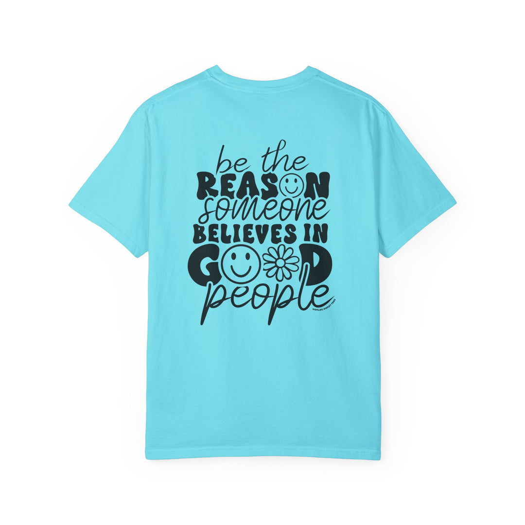 Be the Reason Tee: Garment-dyed shirt in ring-spun cotton, relaxed fit, double-needle stitching for durability, no side-seams for shape retention. From Worlds Worst Tees.