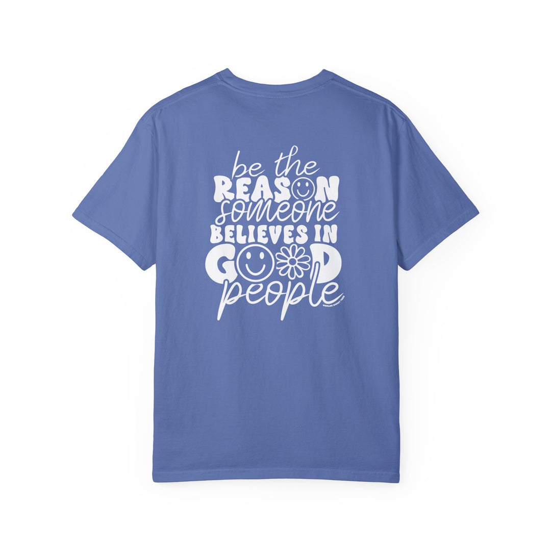 Relaxed fit Be the reason Tee, a garment-dyed shirt in blue with white text. 100% ring-spun cotton, durable double-needle stitching, and tubular shape. From 'Worlds Worst Tees'.