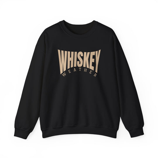 Black crew-neck sweatshirt with WHISKEY WEATHER printed in tan. Unisex, cozy blend, ribbed collar, and double-needle stitching for durability. Ideal for colder months.
