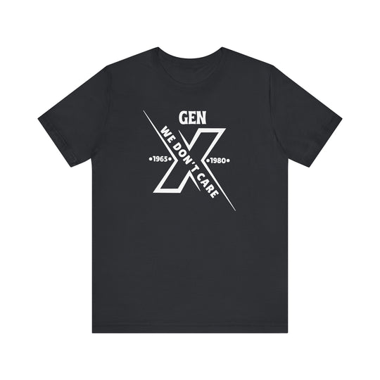 Gen X We Don't Care Tee