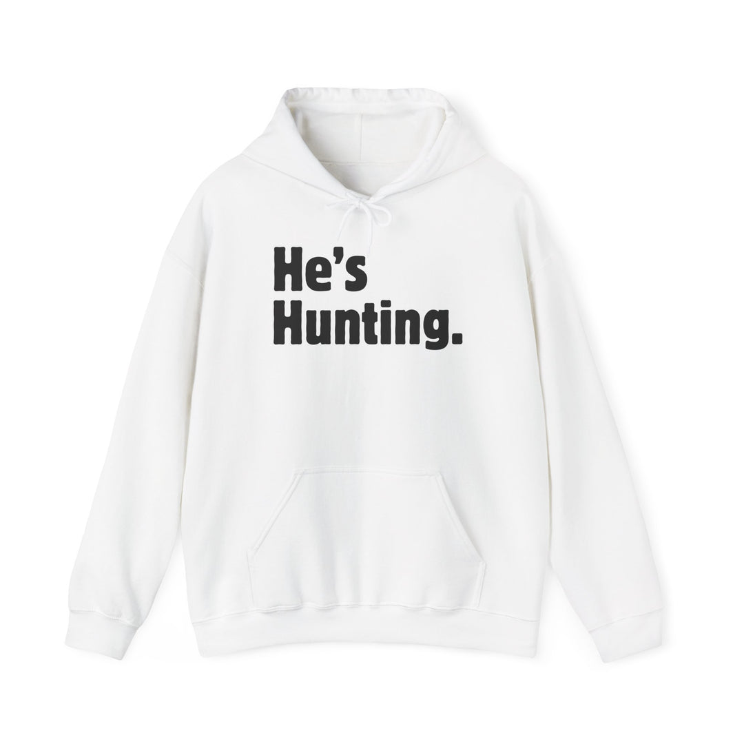 He's Hunting. Hoodie