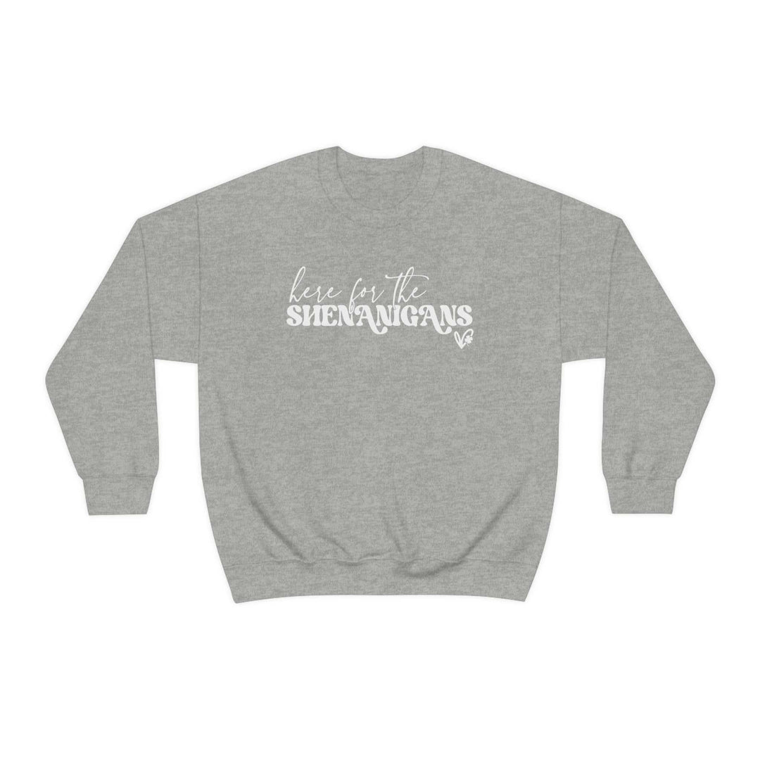 Here for the Shenanigans Crewneck 17304508510150686415 44 Sweatshirt Worlds Worst Tees