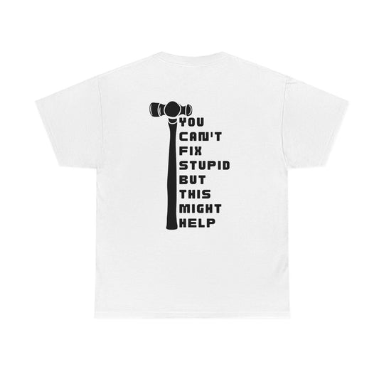 Can't Fix Stupid Tee 93161620729067974498 28 T-Shirt Worlds Worst Tees