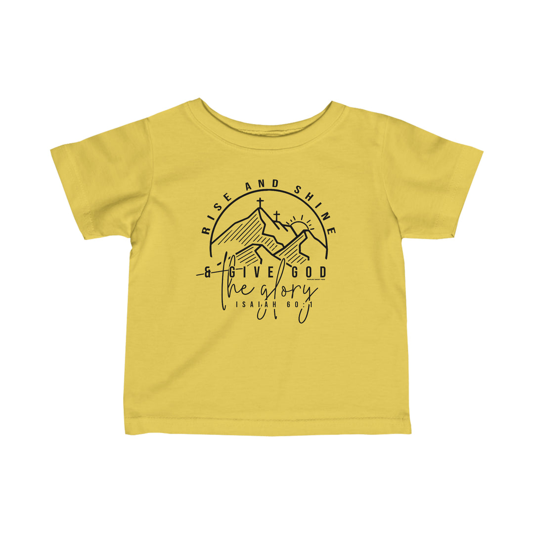 Rise and Shine Infant Tee: A yellow shirt with black text, featuring a cross on a mountain graphic. Infant fine jersey tee with side seams, ribbed knitting, and taped shoulders for comfort and durability.
