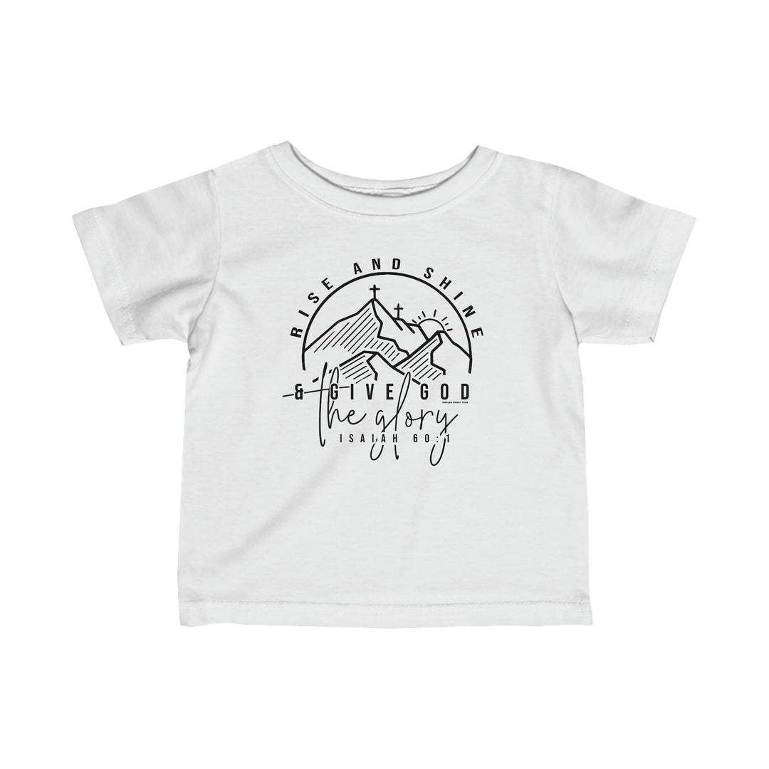 Rise and Shine Infant Tee: A white t-shirt with black text, featuring a graphic design of a cross and mountains. Infant fine jersey tee with side seams, ribbed knitting, and taped shoulders for durability and comfort.